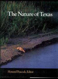 The Nature of Texas: A Feast of Native Beauty from Texas Highways Magazine by Howard (Editor) Peacock - First Edition - 1990 - from Bookmarc's (SKU: EC28632BB)