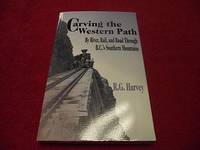 image of Carving the Western Path by River, Rail and Road Through British Columbia's Southern Mountains