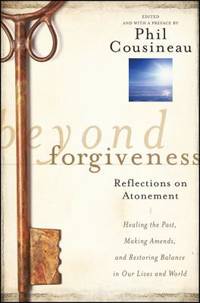 Beyond Forgiveness : Reflections On Atonement - 