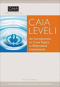 CAIA Level I : An Introduction to Core Topics in Alternative Investments