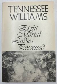 Eight Mortal Ladies Possessed; A Book of Stories by Tennessee Williams (Signed)