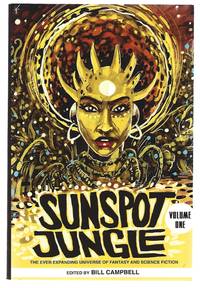 Sunspot Jungle: The Ever Expanding Universe of Fantasy and Science Fiction, Volume One