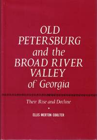 Old Petersburg and the Broad River Valley of Georgia: Their Rise and Decline