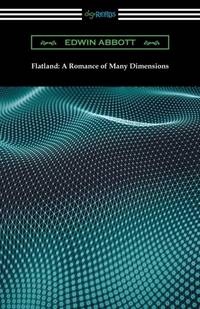 Flatland: A Romance of Many Dimensions