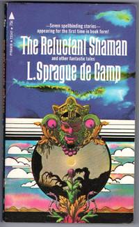 The Reluctant Shaman and Other Fantastic Tales : by De Camp, L Sprague - 1970