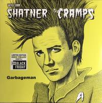 WILLIAM SHATNER  x The CRAMPS  GARBAGEMAN (RSD Black Friday 2019 Ltd. Edition Neon Yellow Vinyl...