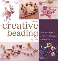 Creative Beading : Over 60 Original Jewellery Projects and Variations by Juju Vail - Paperback - 2005 - from ThriftBooks (SKU: G0600611744I3N01)