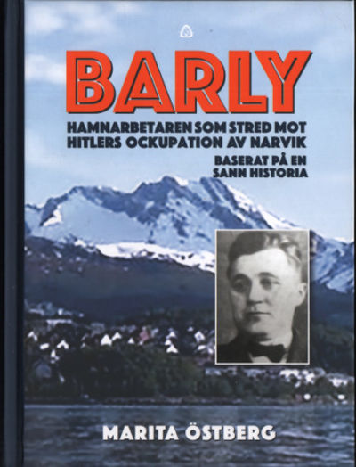 BARLY. Hamnarbetaren som stred mot Hitlers…