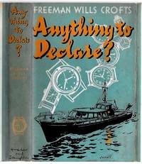 ANYTHING TO DECLARE? by Freeman Wills Crofts - 1st Edition - 1957 - from Murder By The Book (SKU: 019410)