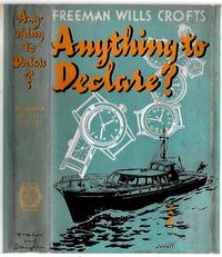 ANYTHING TO DECLARE? by Crofts, Freeman Wills - 1957