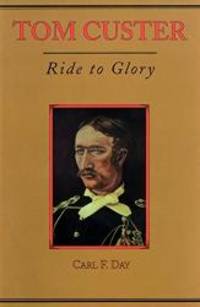 image of Tom Custer: Ride to Glory (Frontier Military)