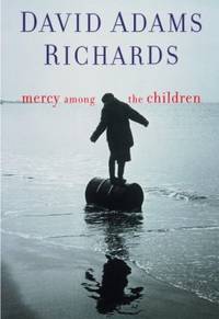 Mercy Among the Children by David Adams Richards - Hardcover - 2000 - from ThriftBooks (SKU: G0385259174I2N00)