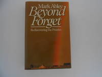 Beyond Forget: Rediscovering the Prairies (signed)