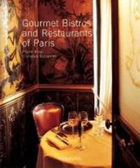 Gourmet Bistros & Restaurants of Paris by Pierre Rival - Hardcover - 2006 - from Books for Cooks (SKU: 9782080305084)
