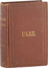 The Underground Rail Road. A Record of Facts, Authentic Narratives, Letters, &c., Narrating the Hardships, Hair-breadth Escapes, and Death Struggles of the Slaves in their Efforts for Freedom, as Related by Themselves and Others, or Witnessed by the Author