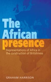 The African presence : Representations of Africa in the construction of Britishness