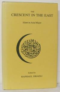 The Crescent in the East. Islam in Asia Major.