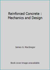 Reinforced Concrete : Mechanics and Design by James G. MacGregor - 1991