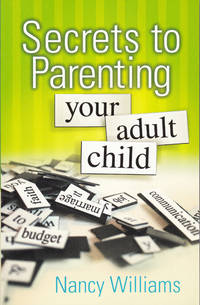 SECRETS TO PARENTING YOUR ADULT CHILD