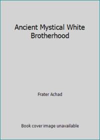 Ancient Mystical White Brotherhood