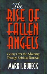 The Rise and Fallen Angels: Victory over the Adversary through Spiritual Renewal (Spiritual...