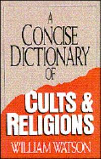 A Concise Dictionary of Cults and Religions