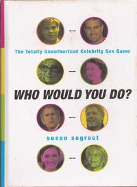 Who Would You Do? The Totally Unauthorized Celebrity Sex Game