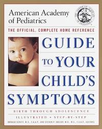 The American Academy of Pediatrics Guide to Your Child's Symptoms: The Official, Complete Home...