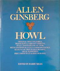 Howl: Original Draft Facsimile, Transcript & Variant Versions, Fully Annotated by Author, with Contemporaneous Correspondence, Account of First Public Reading, Legal Skirmishes, Precursor Texts & Bibliography