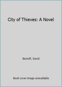 City of Thieves: A Novel by Benioff, David - 2009