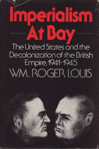 Imperialism at Bay: The United States and the Decolonization of the British Empire 1941-1945