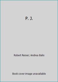 P. J. by Robert Reiser; Andrea Balis - 1984