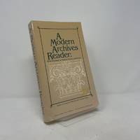 A Modern Archives Reader: Basic Readings on Archival Theory and Practice