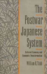 The Postwar Japanese System : Cultural Economy and Economic Transformation