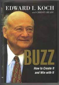 Buzz, How To Create It And Win With It  - 1st Edition/1st Printing