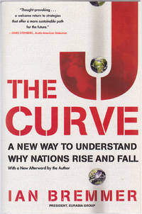 The J Curve: A New Way to Understand Why Nations Rise and Fall