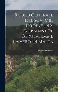 Ruolo Generale Del Sov. Mil. Ordine Di S. Giovanni De Gerulasemme Ovvero Di Malta
