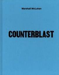 Counterblast: 1954 Facsimile by Marshall McLuhan - 2011-01-06