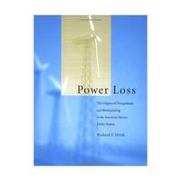 Power Loss: The Origins of Deregulation and Restructuring in the American Electric Utility System