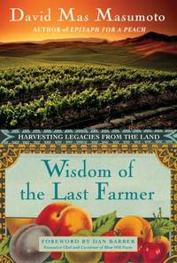 Wisdom of the Last Farmer : Harvesting Legacies from the Land