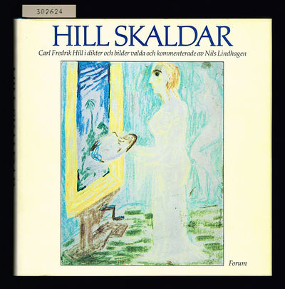 Hill skaldar. Carl Fredrik Hill i dikter och…