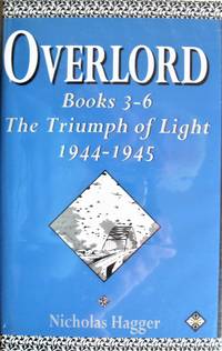 Overlord. Books 3-6 Thetriumph of Light 1944-1945