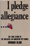 I Pledge Allegiance... The true story of the Walkers: An American Spy Family