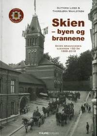 Skien - byen og brannene. Skien brannvesen…