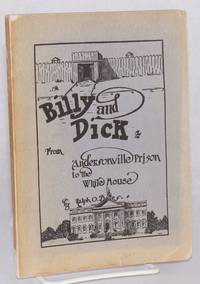 Billy and Dick from Andersonville prison to the white house by Bates, Ralph O. (Billy) - 1910