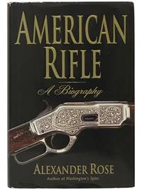 American Rifle: A Biography
