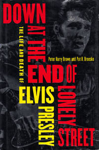 cover of Down at the End of Lonely Street: The Life and Death of Elvis Presley