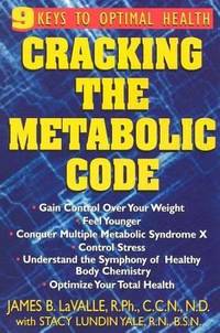 Cracking the Metabolic Code : 9 Keys to Optimal Health