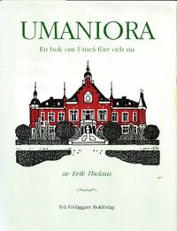 Umaniora. Essäer om Umeå förr och nu. Med…