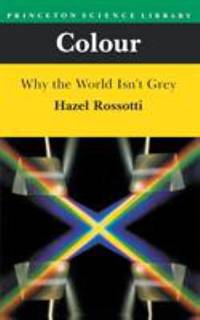 Colour : Why the World Isn't Grey